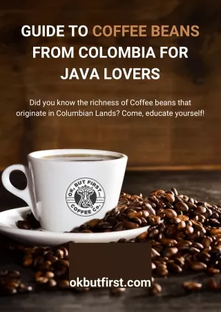 Facts About Columbian Coffee Beans You Should Know