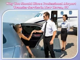 Why You Should Hire a Professional Airport Transfer Service in New Haven, CT