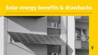 Solar energy -  benefits and drawbacks