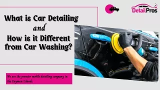 What is Car Detailing, and how is it different from Car Washing?