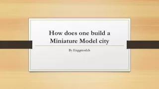 how does one build a miniature model city