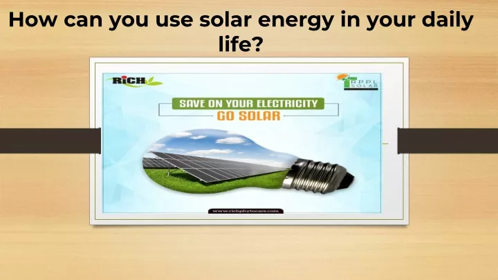 how can you use solar energy in your daily life