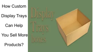How Custom Display Trays Can Help You Sell More Products_