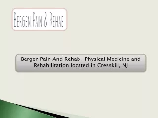 Bergen Pain And Rehab - Physical Medicine and Rehabilitation