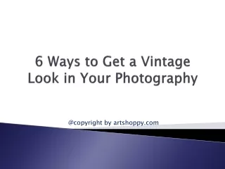 6 Ways to Get a Vintage Look in Your Photography