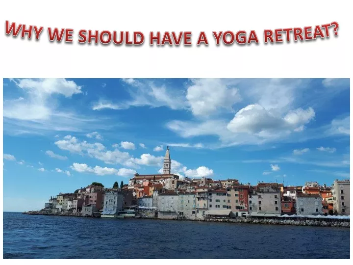 why we should have a yoga retreat