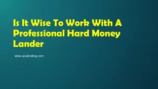 is it wise to work with a professional hard money lander