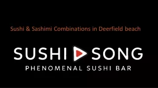 Sushi & Sashimi Combinations in Deerfield beach