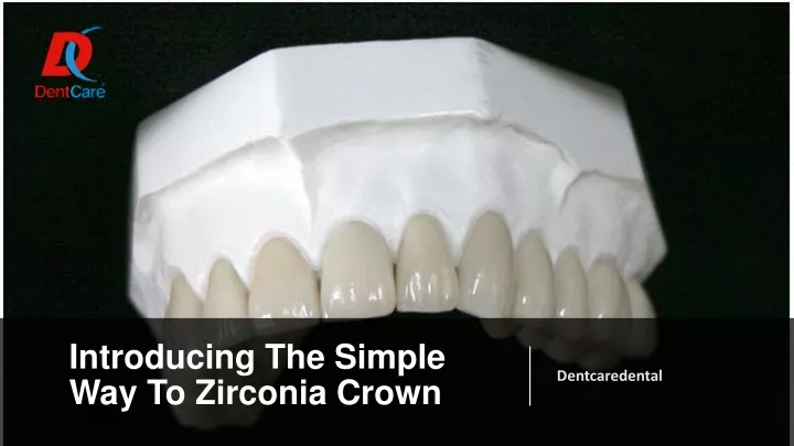 introducing the simple way to zirconia crown