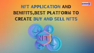NFT application and Benifits,best platform to create buy and sell nfts