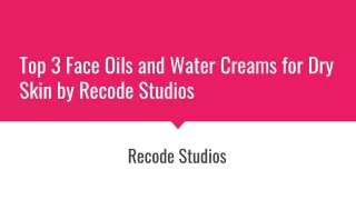 Top 3 Face Oils and Water Creams for Dry Skin by Recode Studios