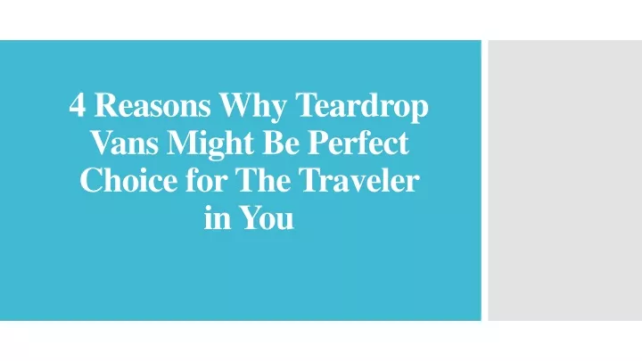 4 reasons why teardrop vans might be perfect choice for the traveler in you