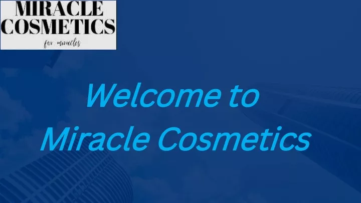 welcome to welcome to miracle cosmetics miracle