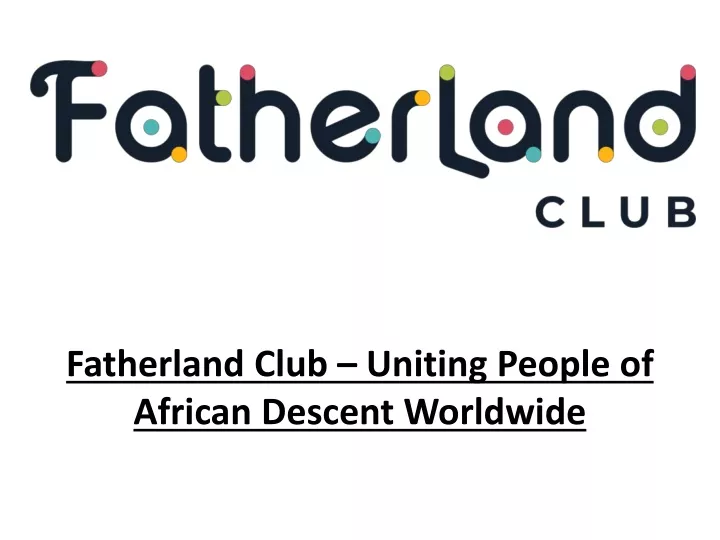 fatherland club uniting people of african descent worldwide