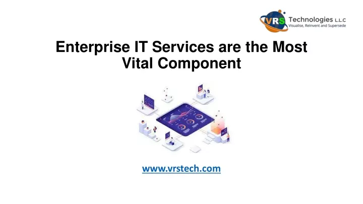 enterprise it services are the m ost v ital component