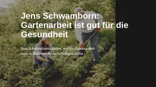 Jens Schwamborn Gartenarbeit ist gut für die Gesundheit