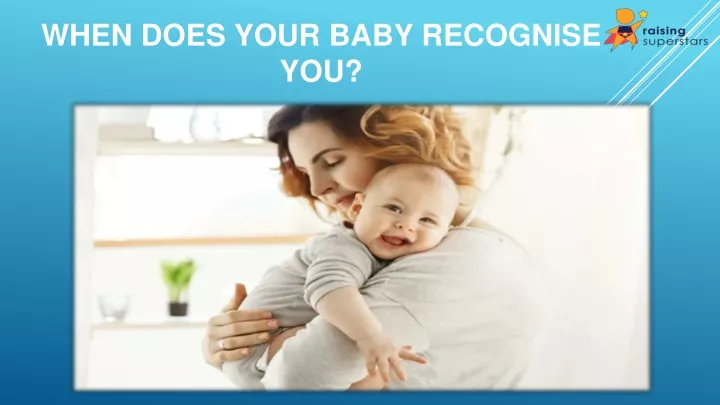 when does your baby recognise you