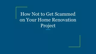how not to get scammed on your home renovation