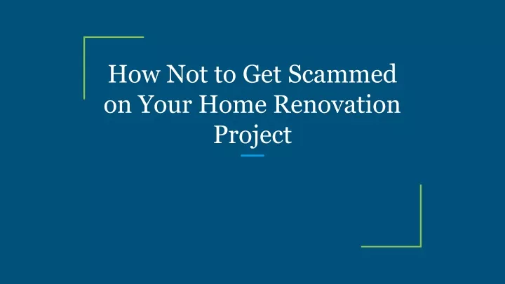 how not to get scammed on your home renovation
