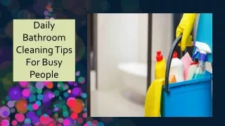Daily Bathroom Cleaning Tips For Busy People