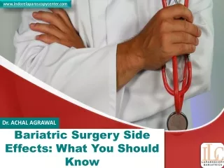 Bariatric Surgery Side Effects - What You Should Know