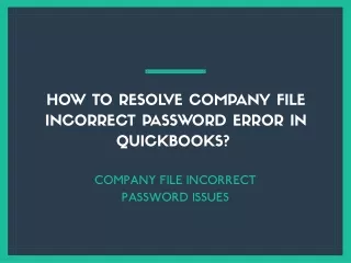 Resolve Company file incorrect password error in QuickBooks?