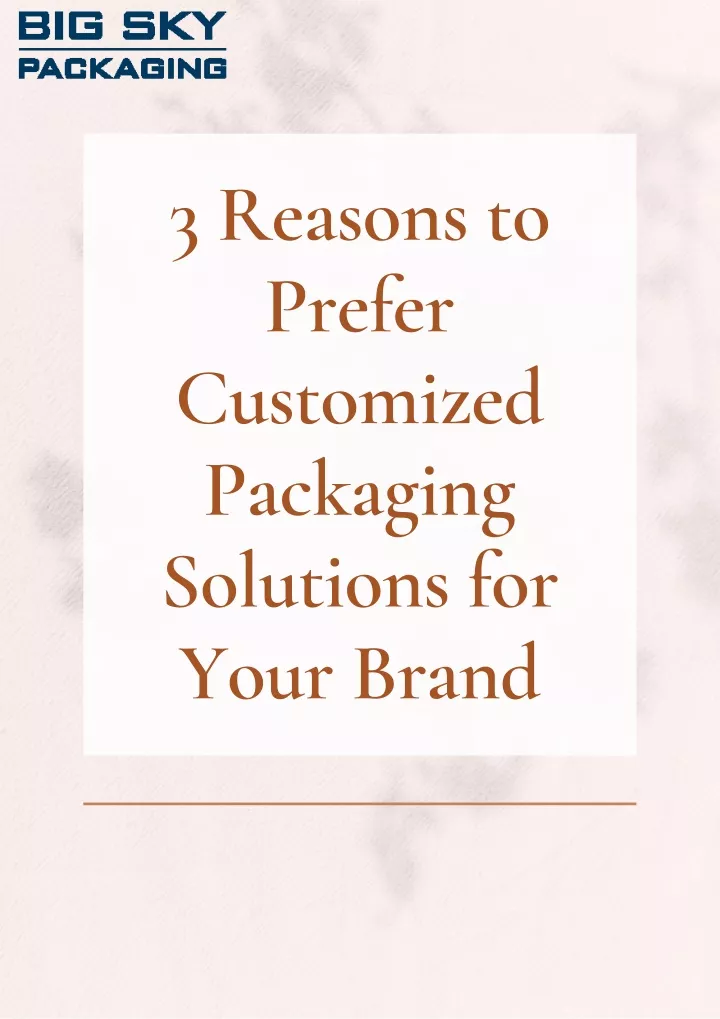 3 reasons to prefer customized packaging