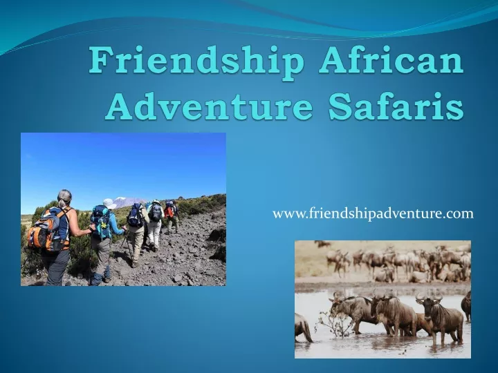 friendship african adventure safaris