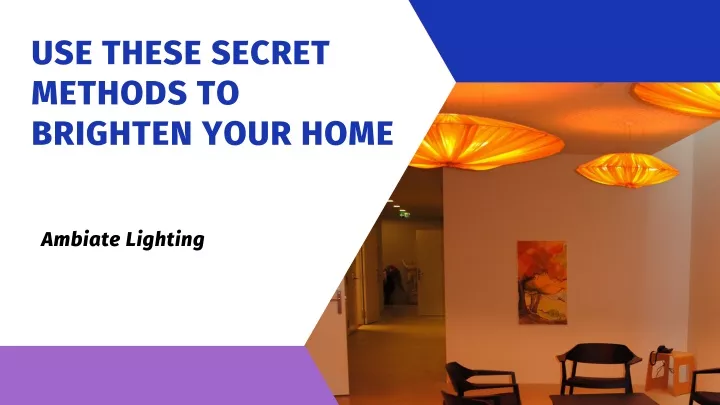 use these secret methods to brighten your home