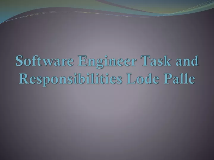 software engineer task and responsibilities lode palle