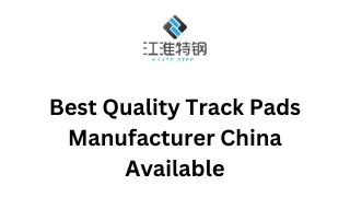 Best Quality Track Pads Manufacturer China Available