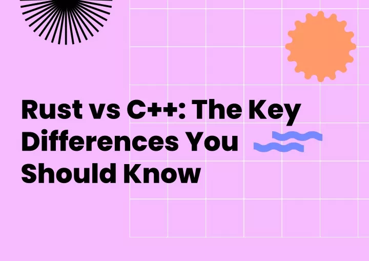 rust vs c the key differences you should know