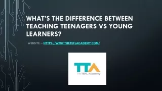 What’s The Difference Between Teaching Teenagers Vs Young