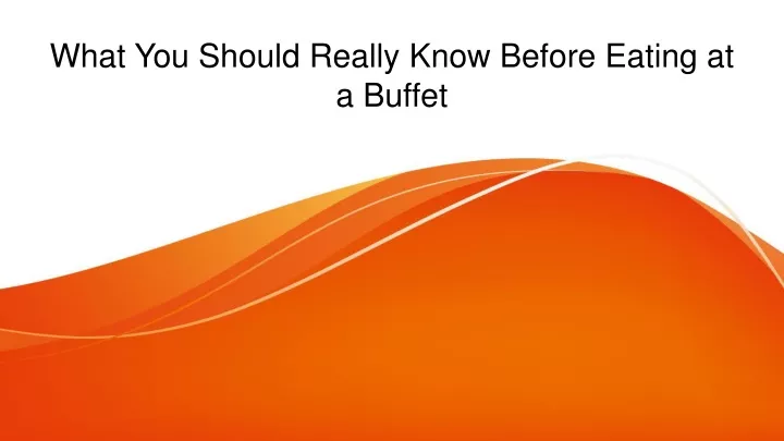 what you should really know before eating at a buffet