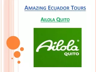 Amazing Ecuador Tours - Ailola Quito