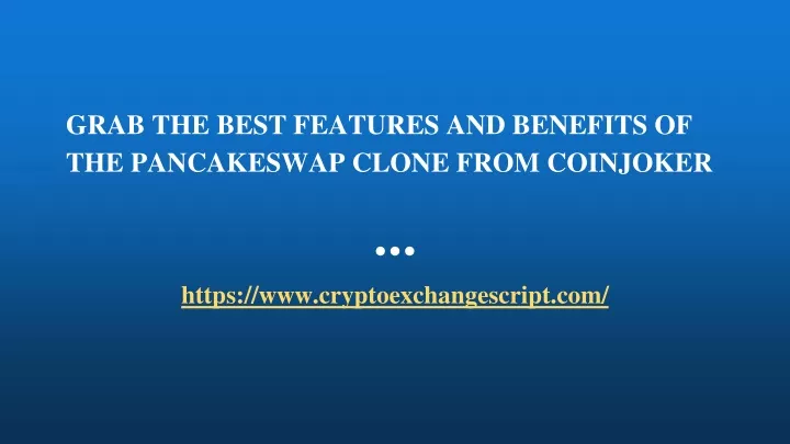 grab the best features and benefits of the pancakeswap clone from coinjoker