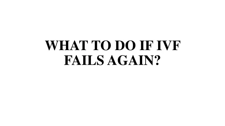 what to do if ivf fails again