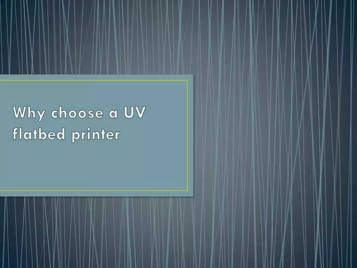 why choose a uv flatbed printer