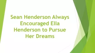 Sean Henderson Always Encouraged Ella Henderson to Pursue Her Dreams