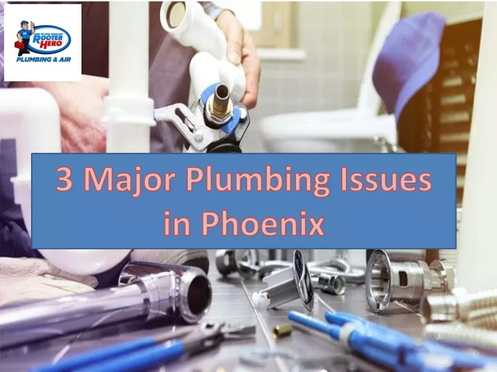 3 major plumbing issues in phoenix
