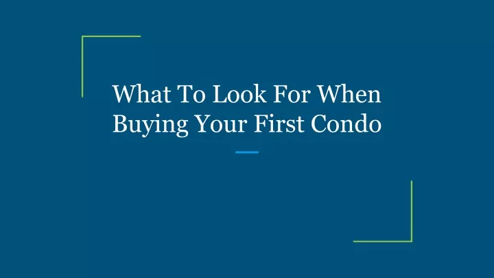 what to look for when buying your first condo