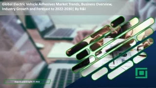 Electric Vehicle Adhesives Market Trends, Business and Forecast to 2030