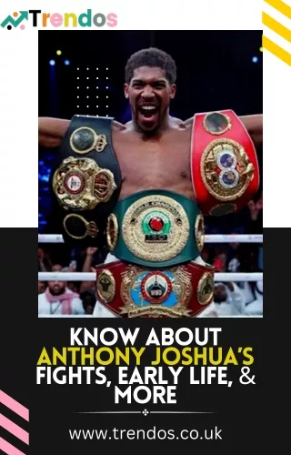 Anthony Joshua’s Fights, Early Life, & More - Trendos