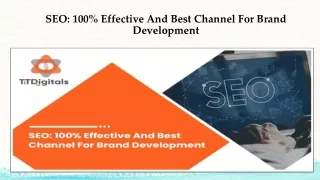 SEO  100% Effective And Best Channel For Brand Development
