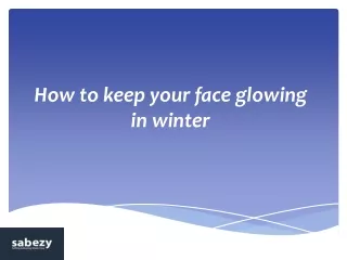 How to keep your face glowing in winter.