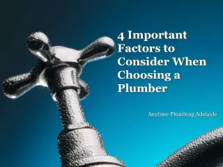 4 Important Factors to Consider When Choosing a Plumber