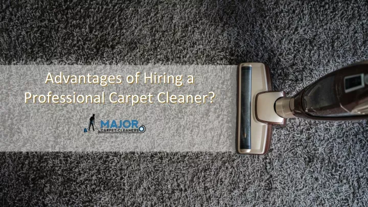 advantages of hiring a professional carpet cleaner