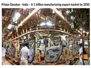 Pritam Deuskar - India – A 1 trillion manufacturing export market by 2030