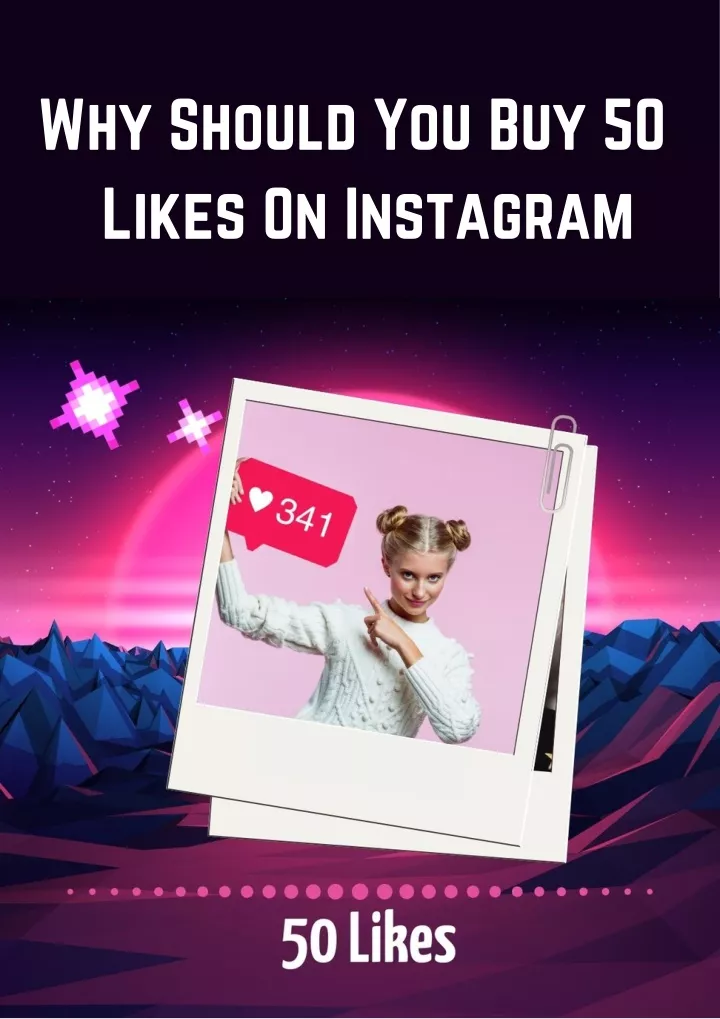 why should you buy 50 likes on instagram