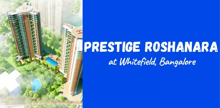 prestige roshanara at whitefield bangalore